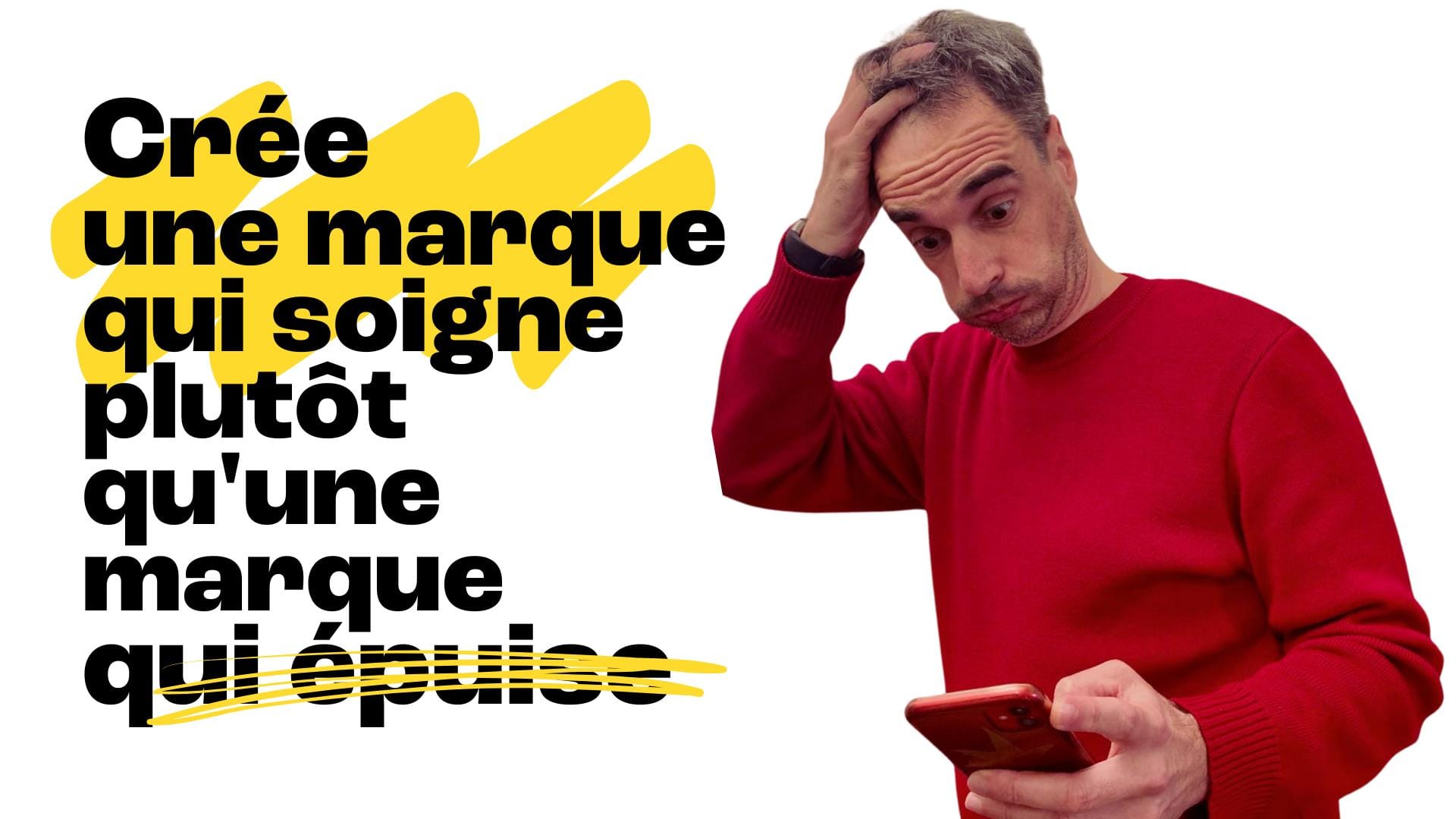 Crée une marque qui soigne plutôt qu'une marque qui épuise